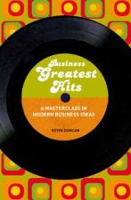 Business Greatest Hits A Masterclass In Modern Business Ideas