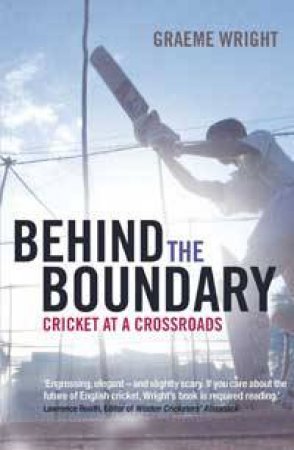 Behind the Boundary by Graeme Wright