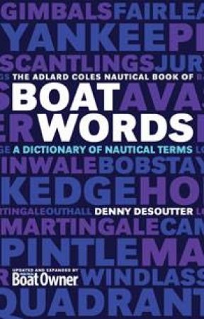 Adlard Coles Book of Boatwords by Danny Desoutter