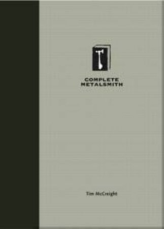 Complete Metalsmith by Tim McCreight