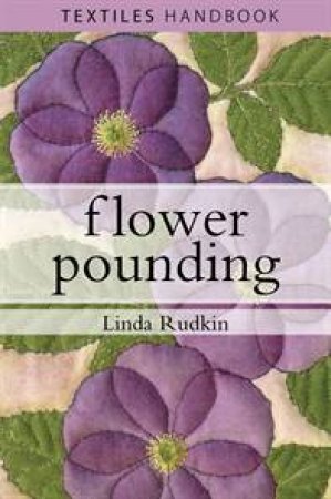 Flower Pounding by Linda Rudkin