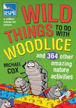 Wild Things To Do With Woodlice by Michael Cox