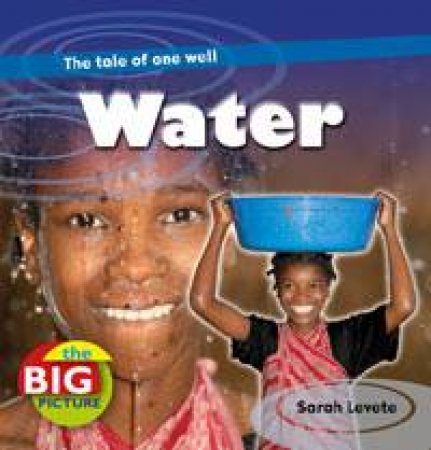 Water: The Big Picture by Sarah Levete