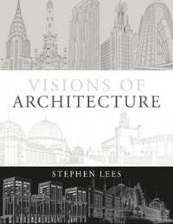 Visions of Architecture by Stephen Lees