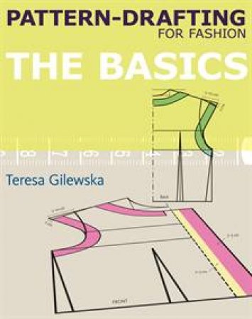 Pattern-drafting for Fashion: The basics by Teresa Gilewska