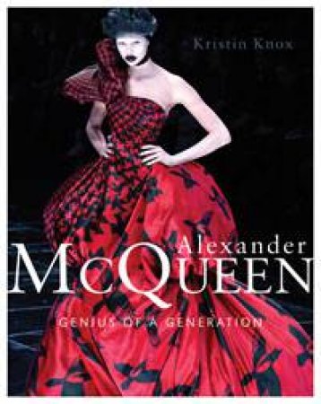 Alexander McQueen: Genius of a Generation by Kristin Knox