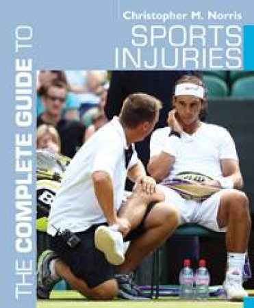 The Complete Guide to Sports Injuries by Christopher M. Norris