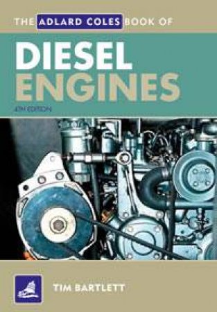 Adlard Coles Book of Diesel Engines by Tim Barlett