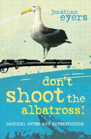 Don't Shoot the Albatross! by Jonathon Eyers