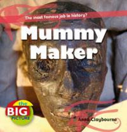 Mummy Maker by Anna Claybourne