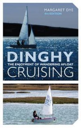 Dinghy Cruising 4th Edition by Margaret Dye