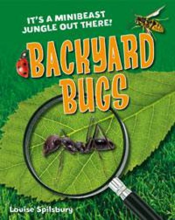 White Wolves Non-Fiction: Backyard Bugs by Louise Spilsbury