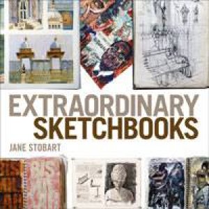 Extraordinary Sketchbooks by Jane Stobart