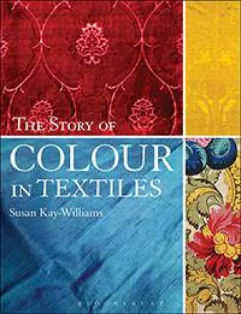 Colour In Textiles by Susan Kay-Williams