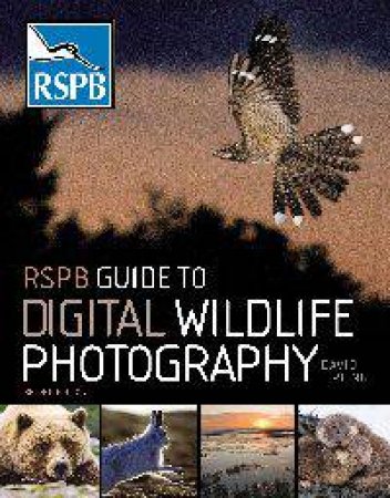 RSPB Guide to Digital Wildlife Photography by David Tipling