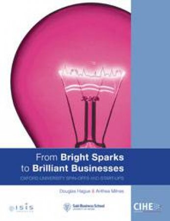 From Bright Sparks to Brilliant Businesses by Douglas Hague & Anthea Milnes