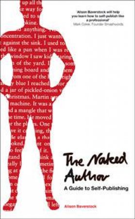 The Naked Author - A Guide to Self-Publishing by Alison Baverstock