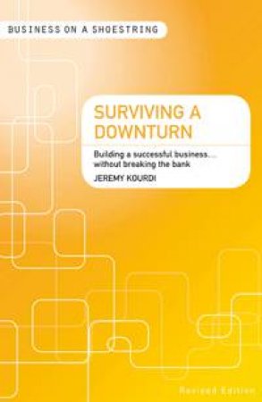 Surviving a downturn by Jeremy Kourdi