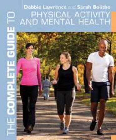 The Complete Guide to Physical Activity and Mental Health by Debbie Lawrence