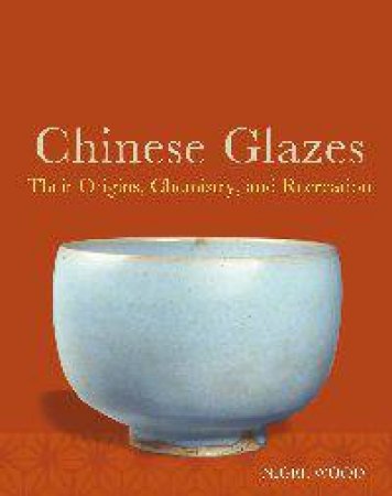 Chinese Glazes by Nigel Wood