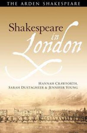 Shakespeare in London by Hannah Crawforth