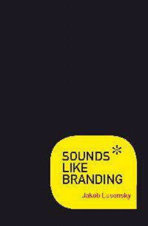 Sounds Like Branding by Jakob Lusensky