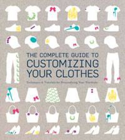 The Complete Guide to Customizing Your Clothes by Rain Blanken