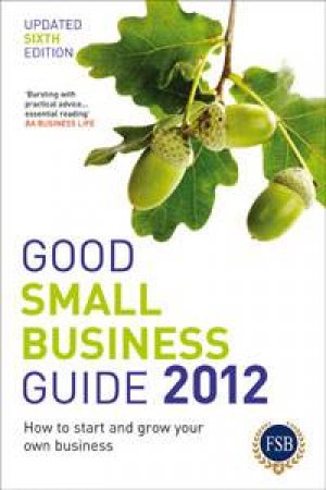 Good Small Business Guide 2012 by Various