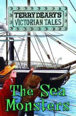 The Sea Monsters by Terry Deary