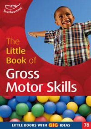 The Little Book of Gross Motor Skills by Ruth Ludlow