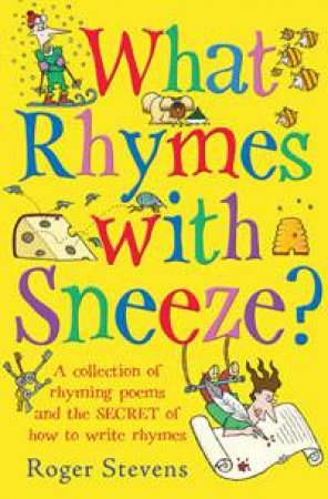 What Rhymes With Sneeze? by Roger Stevens