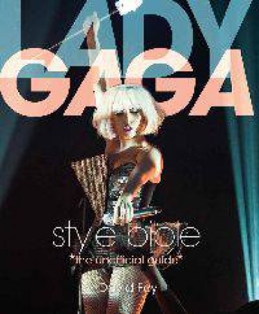 Lady Gaga Style Bible by David Foy