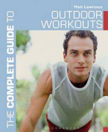 Complete Guide to Outdoor Fitness by Matt Lawrence