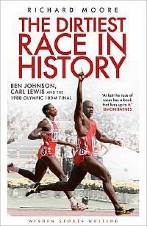 The Dirtiest Race in History by Richard Moore