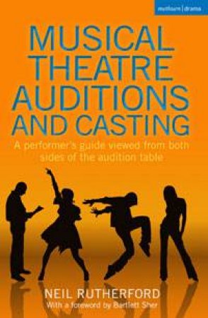 Musical Theatre Auditions and Casting by Neil Rutherford