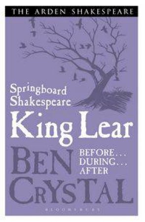 Springboard Shakespeare:King Lear by Ben Crystal