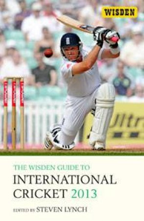 The Wisden Guide to International Cricket 2013 by Steven Lynch