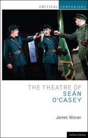 The Theatre of Sean O'Casey by James Moran