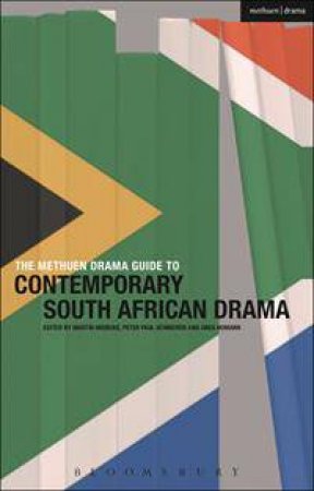 The Methuen Drama Guide to Contemporary South African Drama by Martin Middeke & Peter Paul Schnierer & Martin Mid