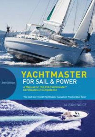 Yachtmaster for Sail and Power by Alison Noice