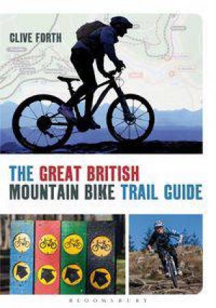 The Great British Mountain Bike Trail Guide by Clive Forth