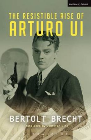 The Resistible Rise of Arturo Ui by Bertolt Brecht