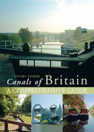 The Canals Of Britain by Stuart Fisher