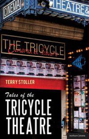 Tales of the Tricycle Theatre by Terry Stoller