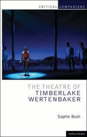 The Theatre of Timberlake Wertenbaker by Sophie Bush