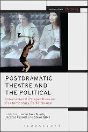 Postdramatic Theatre and the Political by Jerome Carroll & Steven Giles & Karen Jurs-Munby