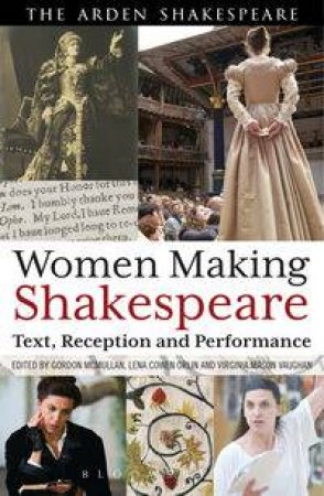 Women Making Shakespeare by Gordon McMullan & Lena Cowen Orlin & Virginia Maso