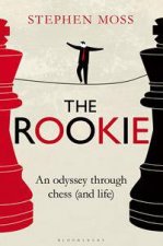 The Rookie An Odyssey Through Chess And Life