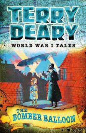 World War I Tales: The Bomber Balloon by Terry Deary