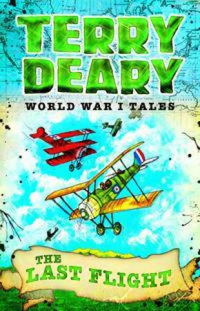 World War I Tales: The Last Flight by Terry Deary